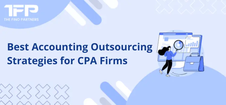Best Accounting Outsourcing Strategies for CPA Firms